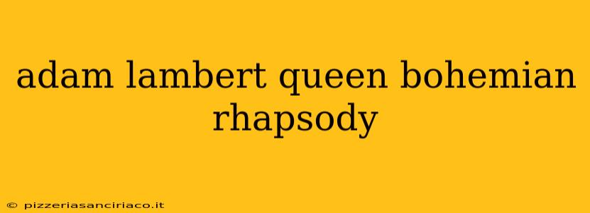 adam lambert queen bohemian rhapsody