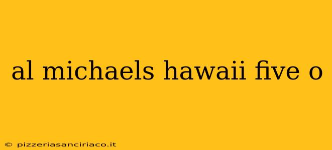 al michaels hawaii five o