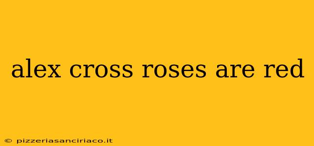 alex cross roses are red