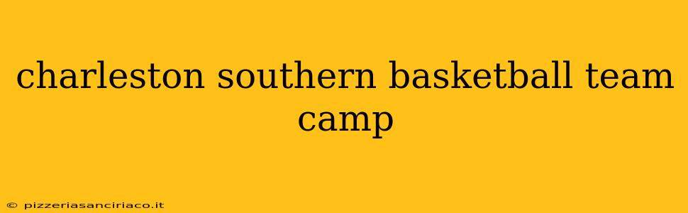 charleston southern basketball team camp