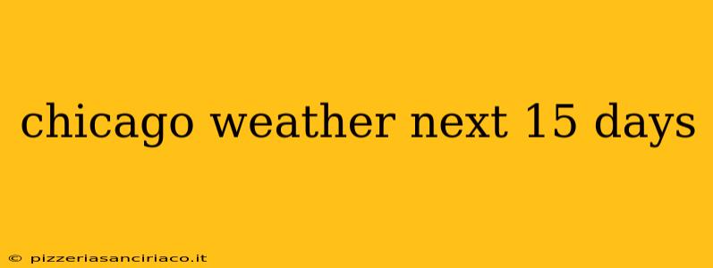 chicago weather next 15 days