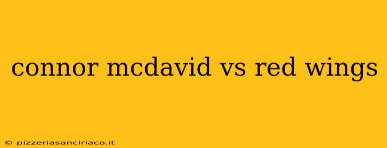 connor mcdavid vs red wings