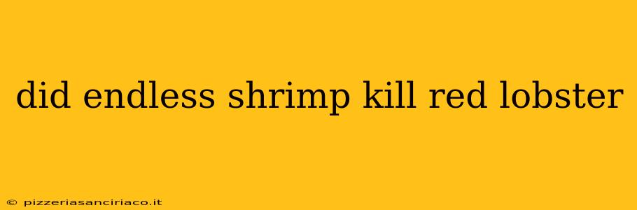 did endless shrimp kill red lobster