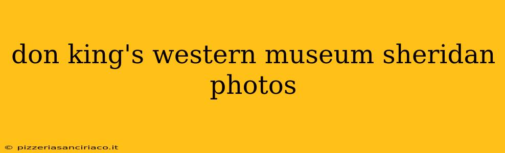 don king's western museum sheridan photos