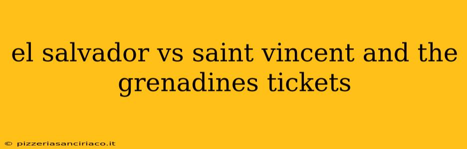 el salvador vs saint vincent and the grenadines tickets