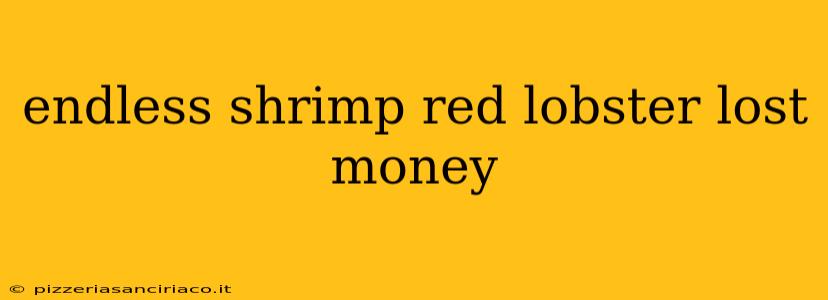 endless shrimp red lobster lost money