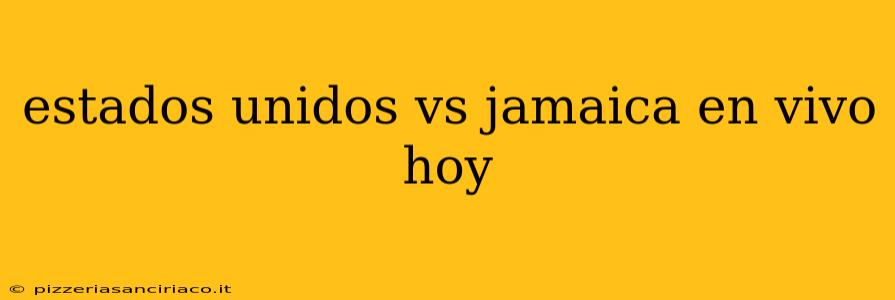 estados unidos vs jamaica en vivo hoy