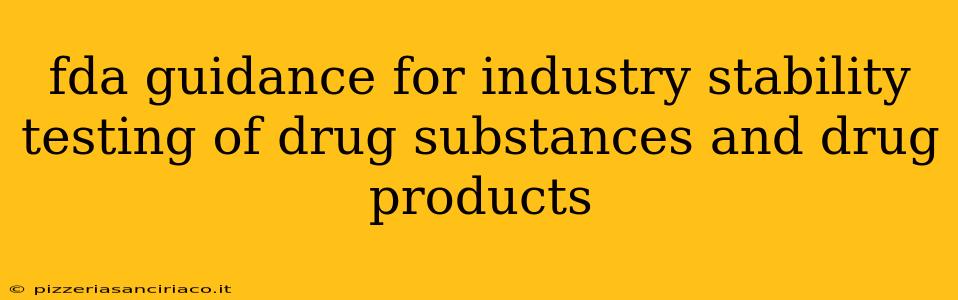 fda guidance for industry stability testing of drug substances and drug products