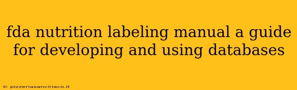 fda nutrition labeling manual a guide for developing and using databases