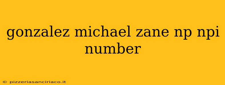 gonzalez michael zane np npi number