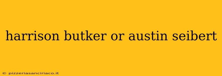 harrison butker or austin seibert