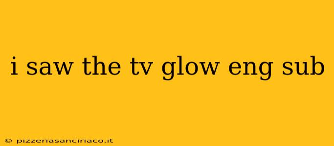 i saw the tv glow eng sub