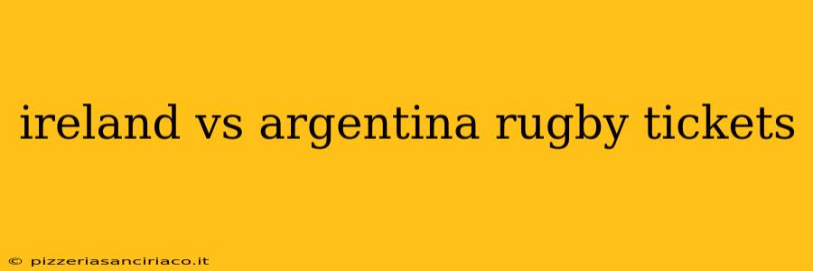 ireland vs argentina rugby tickets