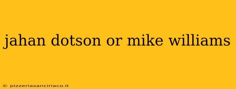 jahan dotson or mike williams