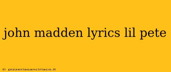 john madden lyrics lil pete