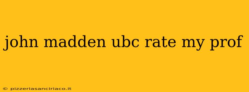 john madden ubc rate my prof