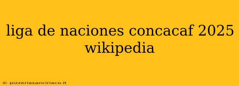 liga de naciones concacaf 2025 wikipedia