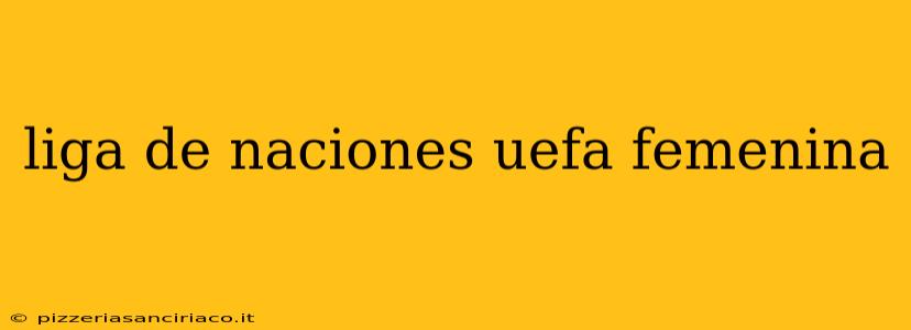 liga de naciones uefa femenina