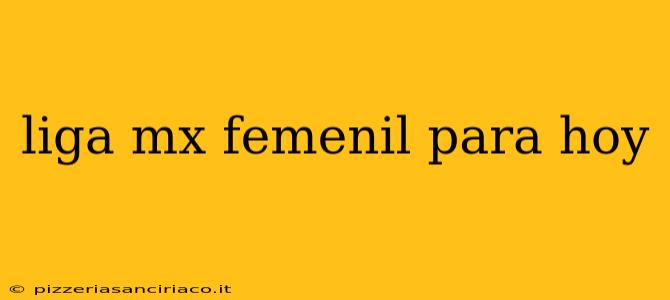 liga mx femenil para hoy