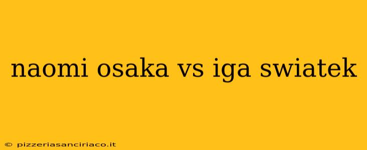 naomi osaka vs iga swiatek