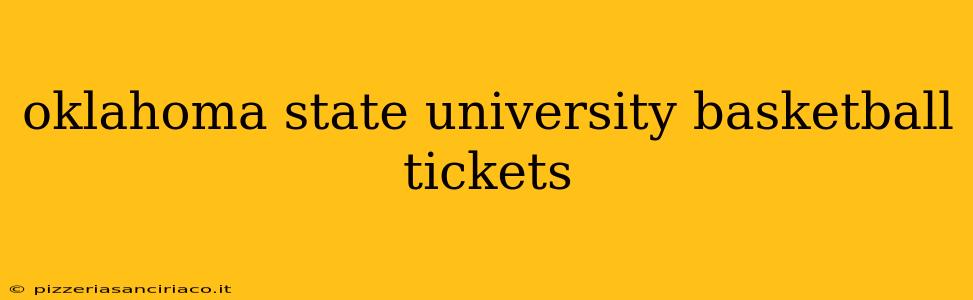 oklahoma state university basketball tickets