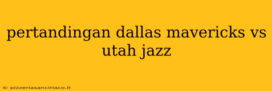 pertandingan dallas mavericks vs utah jazz