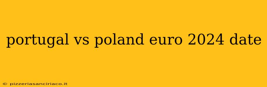 portugal vs poland euro 2024 date