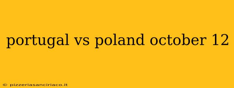 portugal vs poland october 12