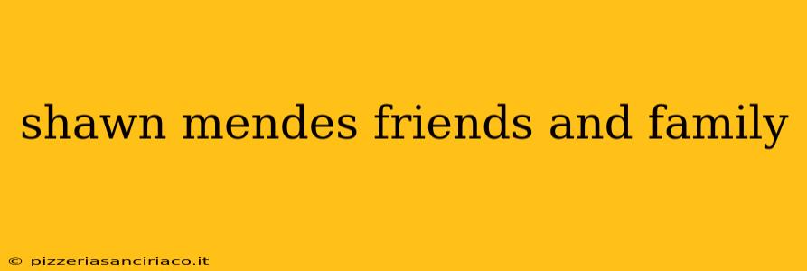 shawn mendes friends and family