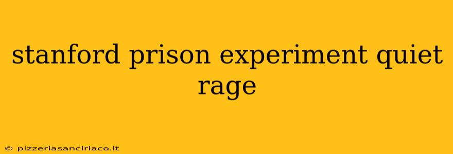 stanford prison experiment quiet rage