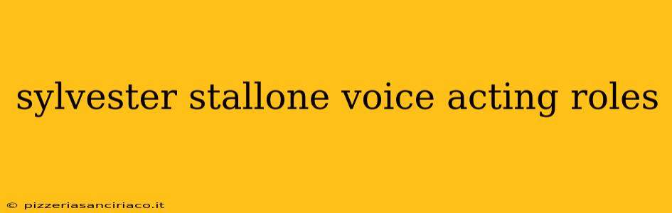 sylvester stallone voice acting roles