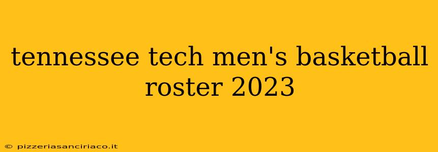 tennessee tech men's basketball roster 2023