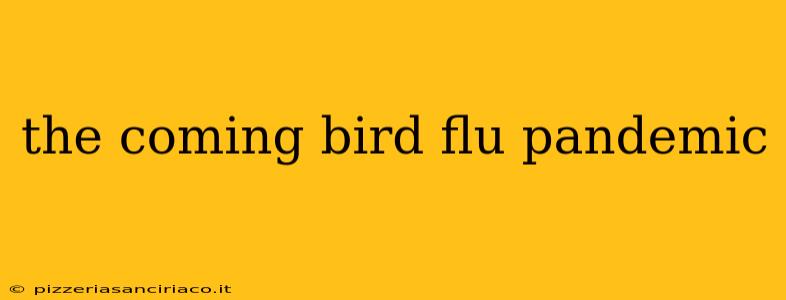 the coming bird flu pandemic