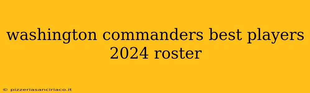 washington commanders best players 2024 roster