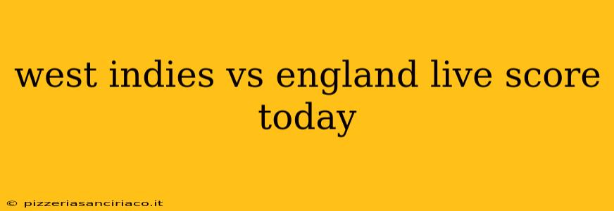 west indies vs england live score today