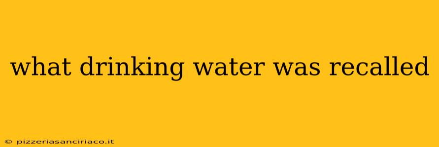 what drinking water was recalled