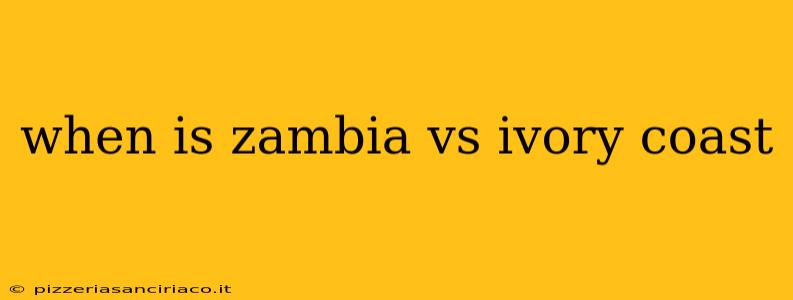 when is zambia vs ivory coast