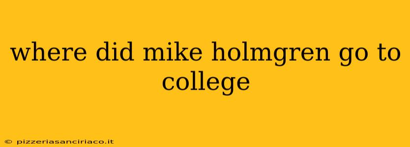 where did mike holmgren go to college