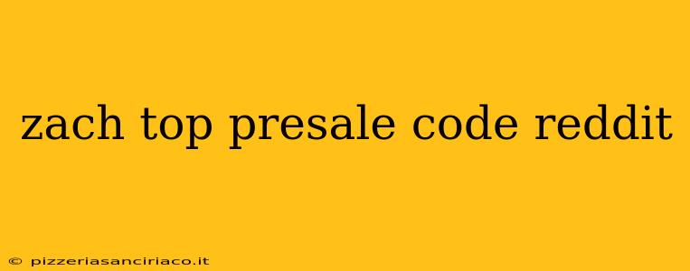 zach top presale code reddit